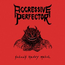 AGGRESSIVE PERFECTOR - Satan's Heavy Metal (2019) MCD
